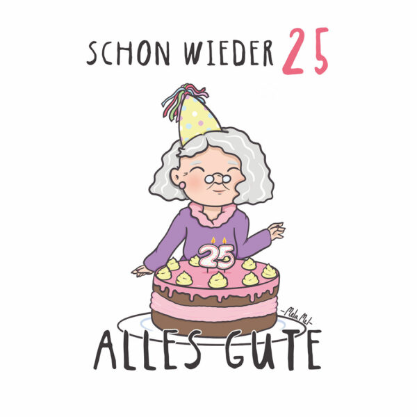 Das Motiv separat dargestellt ohne Karte mit einer älteren Dame hinter einer Torte und dem Text "Schon wieder 25 - Alles Gute"